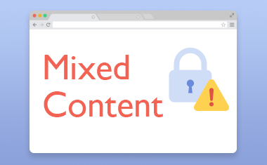 ChromeがMixed contentの段階的なブロック強化を開始！詳細や対応方法とは？